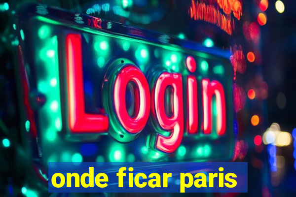 onde ficar paris